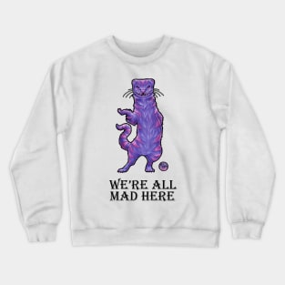 The Cheshire Cat Ferret - We're All Mad Here - Black Outlined Version Crewneck Sweatshirt